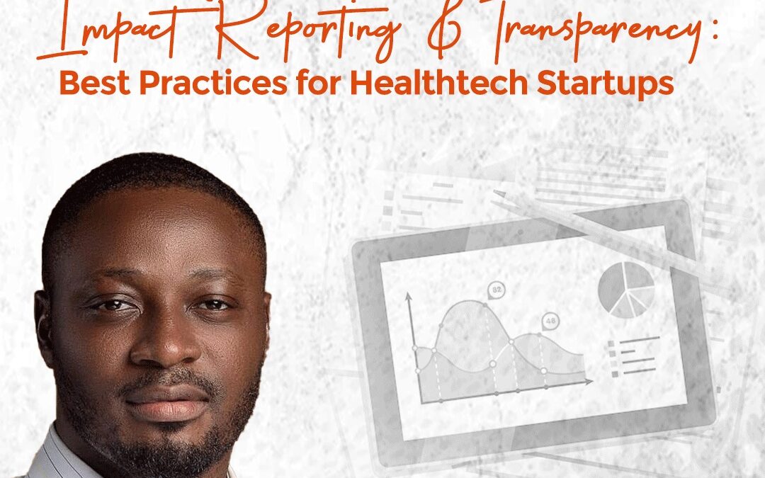 Impact Reporting and Transparency: Best Practices for Healthtech Startups